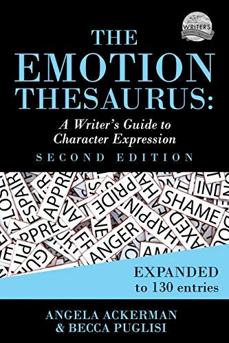 The Emotional Thesaurus: A Writers Guide to Character Expression by Becca Pulgisi and Angela Ackerman